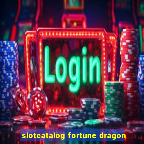 slotcatalog fortune dragon